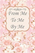 From Me To Me By Me